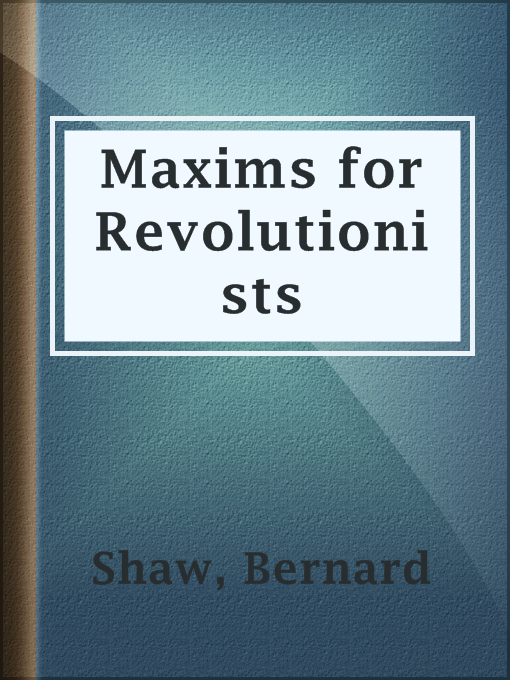 Title details for Maxims for Revolutionists by Bernard Shaw - Available